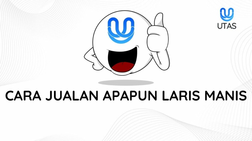 CARA JUALAN APAPUN HASIL NYA LARIS MANIS-UTAS