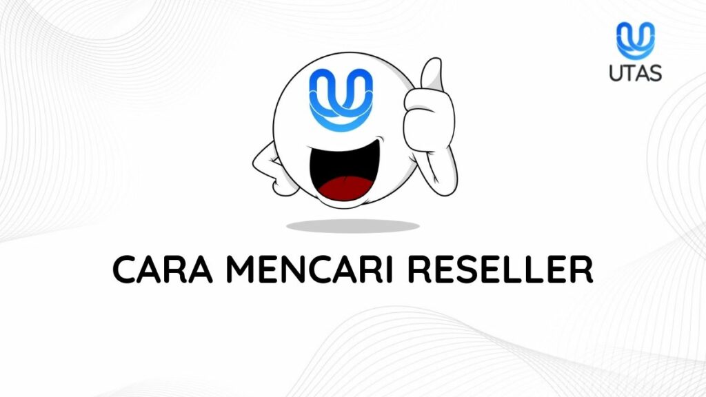 CARA MENCARI RESELLER - UTAS