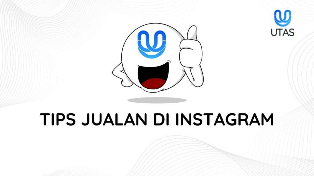 TIPS PRAKTIS JUALAN DI INSTAGRAM - UTAS