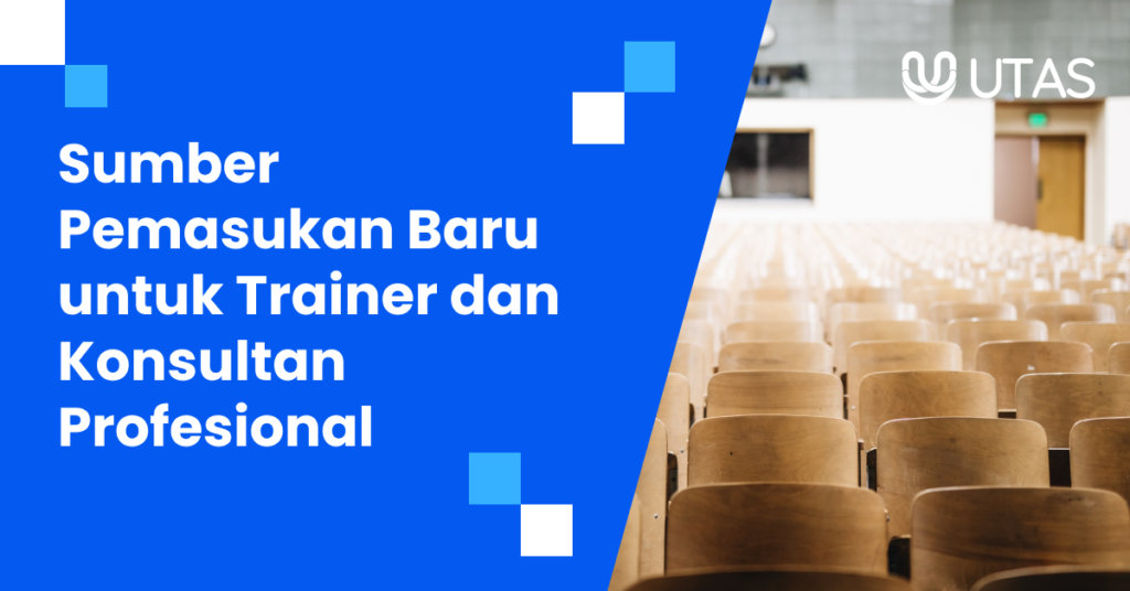 Sumber Pemasukan Baru untuk Trainer dan Konsultan Profesional